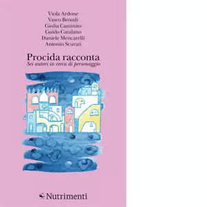 Procida racconta 2023 Sei autori in cerca di personaggio di Viola Ardone