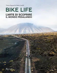 Bike life L arte di scoprire il mondo pedalando