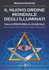 Il nuovo ordine mondiale degli Illuminati Dalla preistoria al XX secolo di Mass