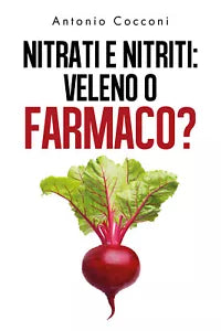 Nitrati e nitriti: veleno o farmaco? - Antonio Cocconi, 2019, Youcanprint