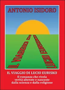 Il viaggio di Lucio Eurisko di Antonio Isidoro, 2015, Youcanprint