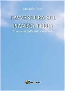 L’avventura sul pianeta Terra di Marcello Lisco, 2013, Youcanprint