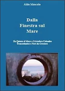 Dalla finestra sul mare. Da Quinto al Mare a Cristoforo Colombo ai transtlantici