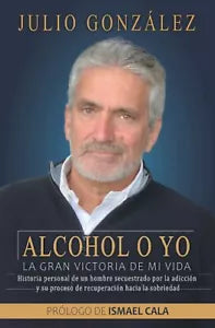 Alcohol o yo La gran victoria de mi vida