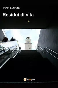 Residui di vita di Davide Pizzi, 2019, Youcanprint