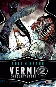 VERMI CONQUISTATORI 2 - DILUVIO: Vol. 2 di Brian Keene, 2020, Independent Legi