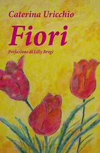 Fiori di Caterina Uricchio, 2018, Youcanprint