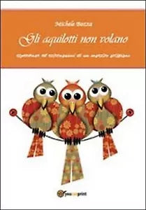 Gli aquilotti non volano di Michele Bozza, 2013, Youcanprint