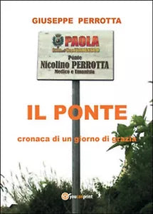 Il ponte. Cronaca di un giorno di grazia - Perrone, 2014, Youcanprint