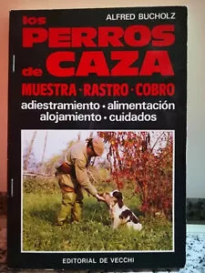 Los Perros de Caza di Alfred Buocholz, 1985, De Vecchi Editore -F