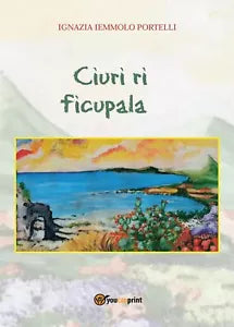 Ciuri ri ficupala di Ignazia Iemmolo Portelli, 2016, Youcanprint
