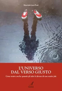 L universo dal verso giusto Come venire anche quando gli altri ti dicono di non