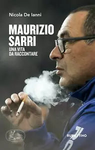 Maurizio Sarri Una vita da raccontare