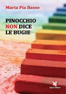 Pinocchio non dice le bugie di Maria Pia Basso, Algra Editore
