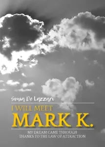 I will meet Mark K My dream came through thanks to the law of attraction di S