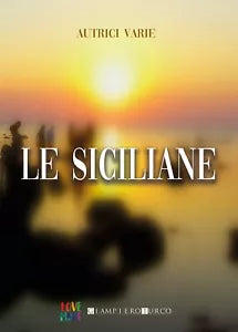 Le Siciliane di Autori Vari, 2019, Youcanprint