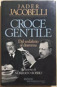 Croce, Gentile dal sodalizio al dramma di Jader Jacobelli, 1989, Rizzoli