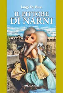 IL PITTORE DI NARNI di Luigi De Rosa, Solfanelli Edizioni