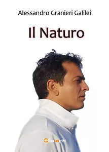 Il Naturo di Alessandro Granieri Galilei, 2018, Youcanprint