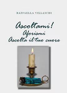 Ascoltami! Aforismi. Ascolta il tuo cuore di Raffaella Villaschi, 2020, Youcan