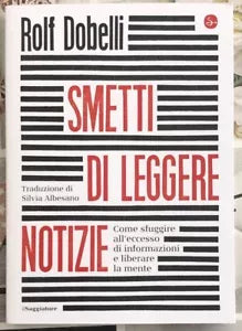 Smetti di leggere notizie Come sfuggire all eccesso di informazioni e liberare