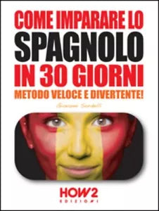 Come imparare lo spagnolo in 30 giorni di Giovanni Sordelli