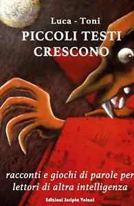 Piccoli testi crescono di Luca, Toni, 2019, : Scripta Volant