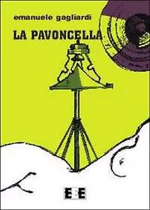 La pavoncella di Gagliardi Emanuele, 2014, Eee-edizioni Esordienti