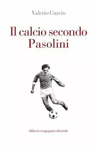 Il calcio secondo Pasolini