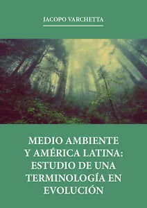 Medio ambiente y America latina: estudio de una terminologia en evolucion di Jac