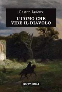 L uomo che vide il diavolo di Gaston Leroux