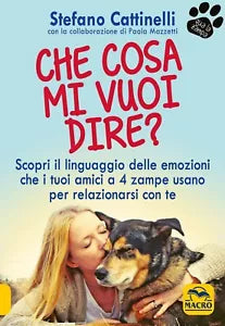 Che cosa mi vuoi dire Scopri il linguaggio delle emozioni che i tuoi amici a 4