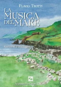 La musica del mare Racconti e immagini di Flavio Trotti