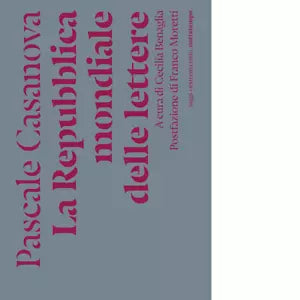 La Repubblica mondiale delle lettere di Pascale Casanova