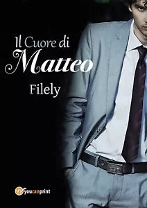 Il cuore di Matteo di Filely, 2019, Youcanprint