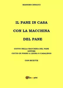 Il pane in casa con la macchina del pane, Massimo Dinacci, 2020, Youcanprint