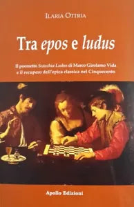 Tra epos e ludus Il poemetto Scacchia Ludus di Marco Girolamo Vida e il recuper