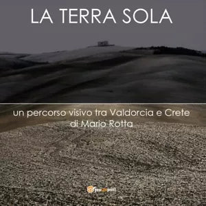La Terra Sola di Mario Rotta, 2016, Youcanprint