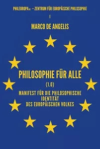 Philosophie fur alle 1.0 . Manifest fur die philosophische Identitat des europa