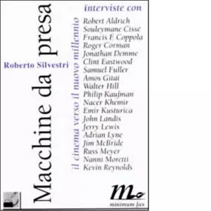 Macchine da presa Il cinema verso il nuovo millennio di Roberto Silvestri