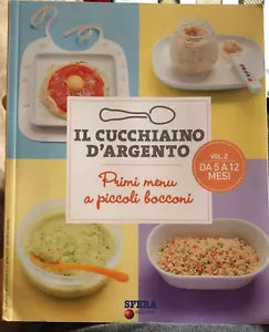 Il cucchiaino d argento Vol 2 Da 5 a 12 mesi Primi menu a piccoli bocconi di A
