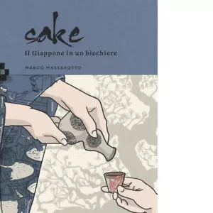 Sake Il Giappone in un bicchiere di Marco Massarotto