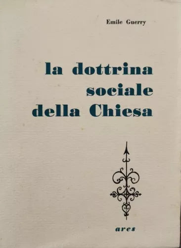 La dottrina sociale della Chiesa, Emile Guerry, 1958, Ares - ER