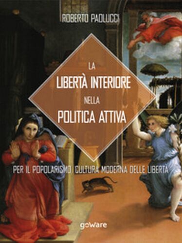 La liberta interiore nella politica attiva. Per il popolarismo.