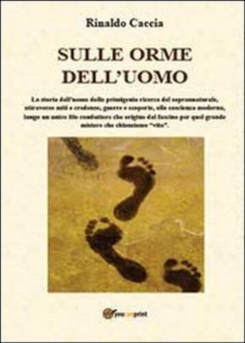 Sulle orme dell’uomo di Rinaldo Caccia, 2013, Youcanprint
