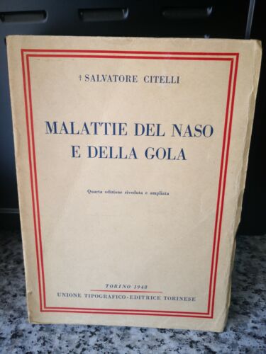 Malattie del naso e della gola di Salvatore Citelli, 1948,Unione Editrice To-F
