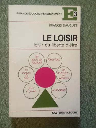 Le loisir: loisir ou libérté d'être - Francis Dauguet (In lingua francese)