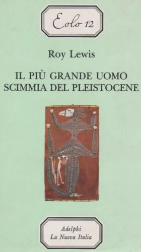 IL PIU' GRANDE UOMO SCIMMIA DEL PLEISTOCENE - ROY LEWIS EDIZIONE LA NUOVA ITALIA