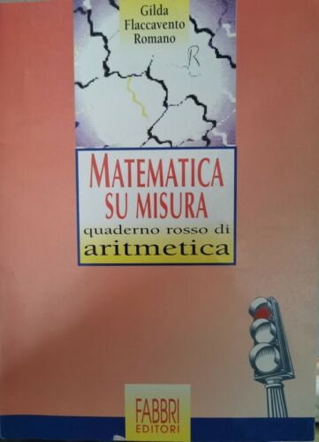 Matematica su Misura: quaderno rosso di aritmetica, Gilda Flaccavento R. - ER