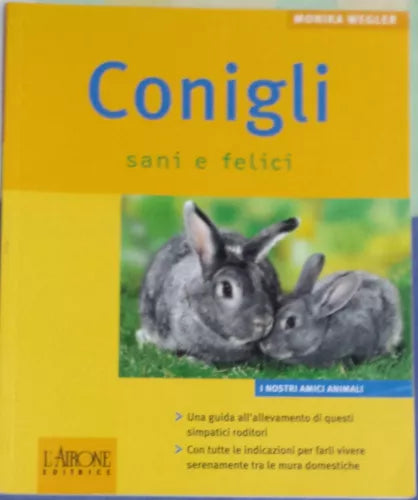 Conigli sani e felici - Monika Wegler - L'Airone ed. - 2007 - G